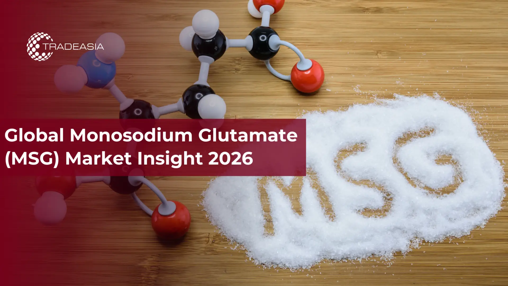 Global Monosodium Glutamate (MSG) Market Insight 2026