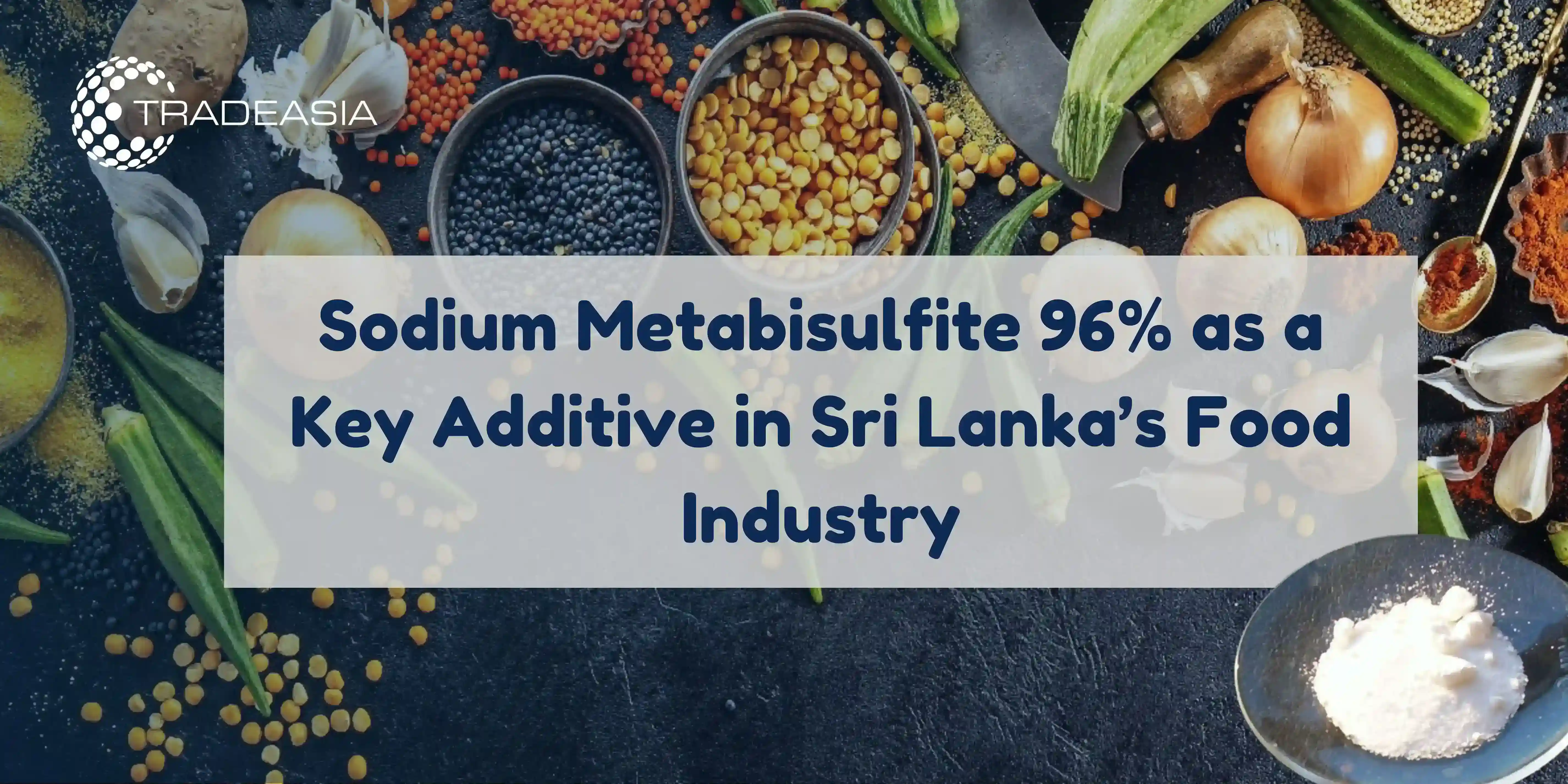 Sodium Metabisulfite 96% as a Key Additive in Sri Lanka’s Food Industry