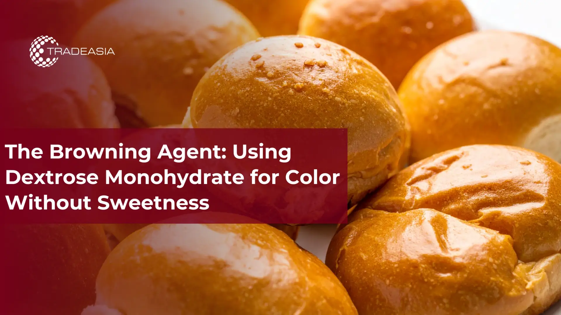 The Browning Agent: Using Dextrose Monohydrate for Color Without Sweetness