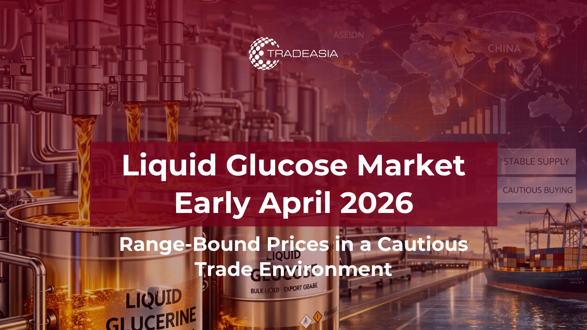 Why Liquid Glucose Prices Remain Range Bound in Early April 2026
