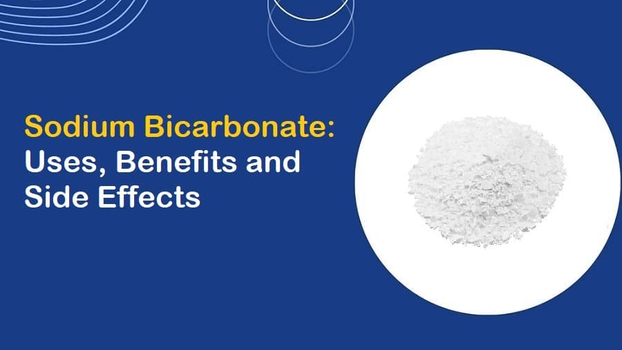 Sodium Bicarbonate: Uses, Benefits, and Side Effects