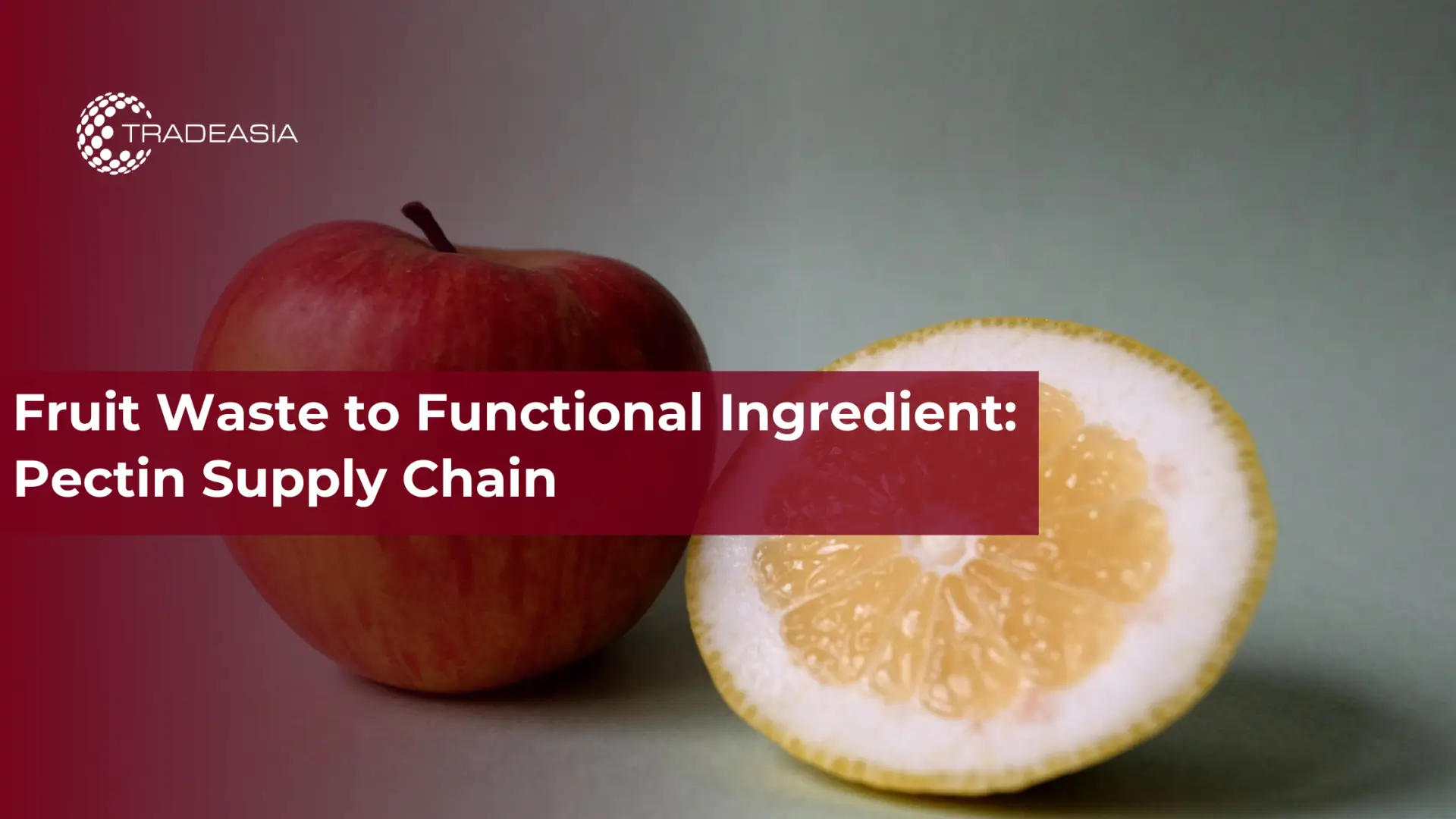 Fruit Waste to Functional Ingredient: Pectin Supply Chain