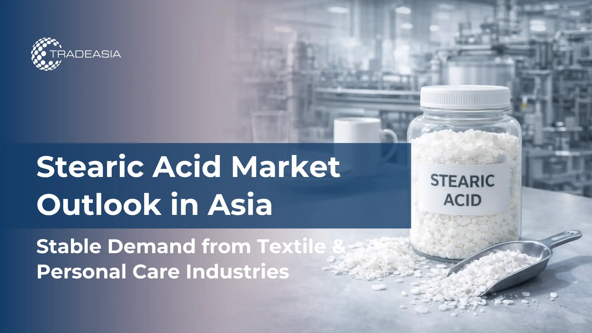 Stearic Acid Market Outlook in Asia for 2026