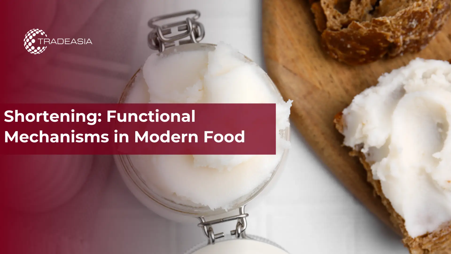 Shortening: Functional Mechanisms in Modern Food